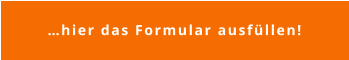 …hier das Formular ausfüllen!
